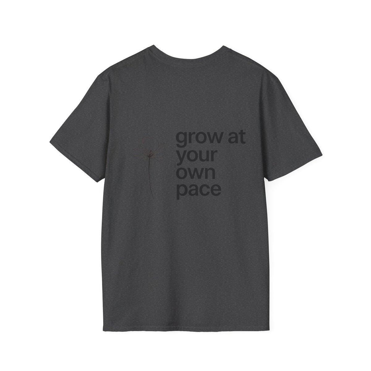 Grow At Your Own Pace T-Shirt with back print | Multiple Colors