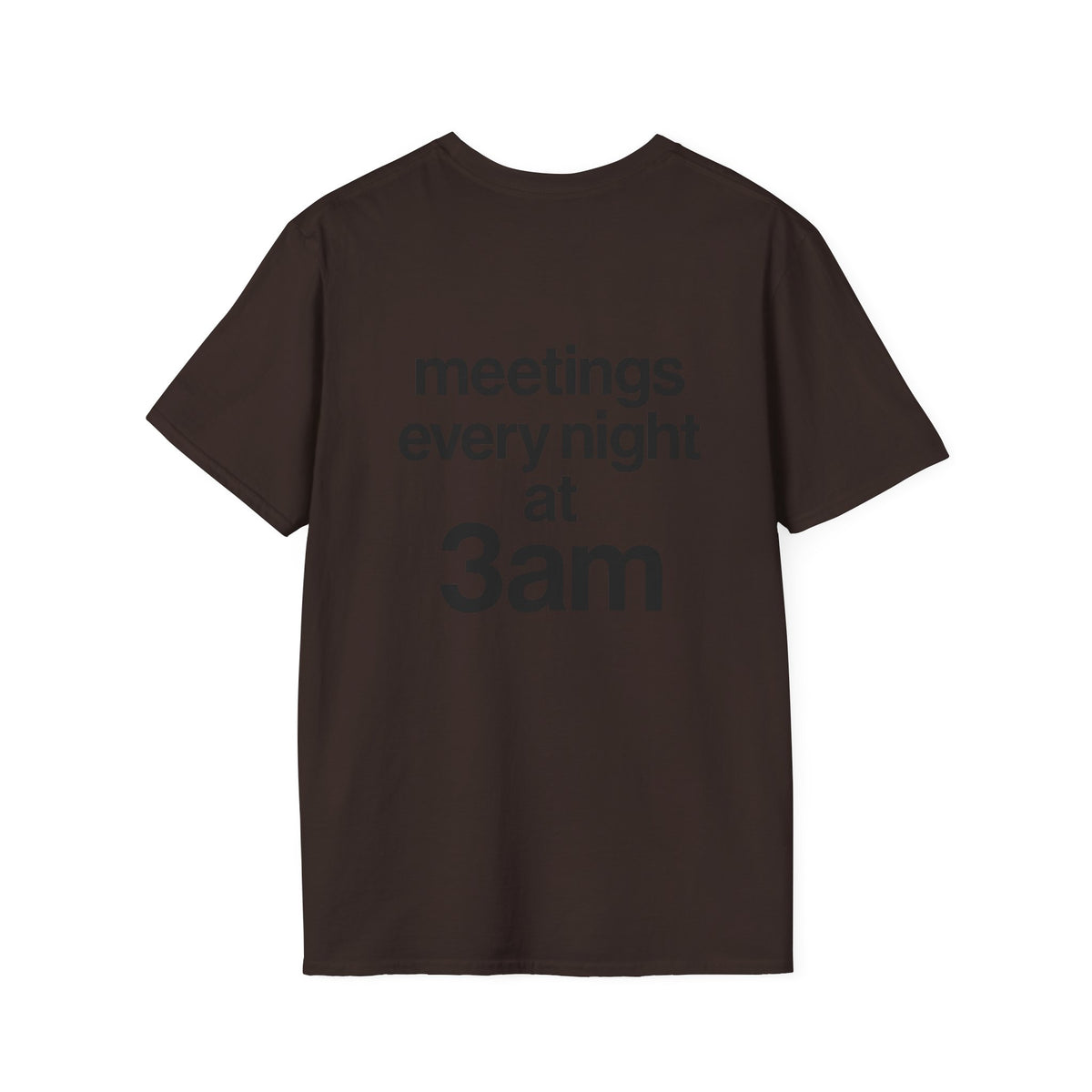 Meetings Every Night at 3am T-Shirt with front and back print | Multiple Colors