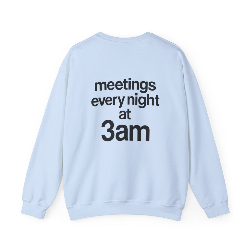 Meetings Every Night Sweatshirt with front and back print | Multiple Colors