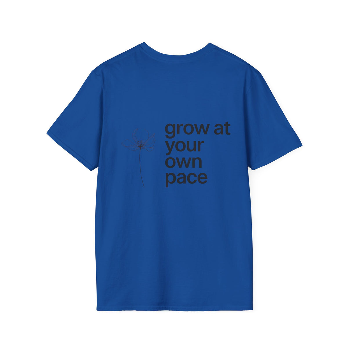 Grow At Your Own Pace T-Shirt with back print | Multiple Colors