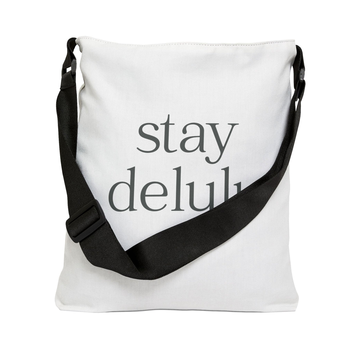 Adjustable Stay Delulu It Works Tote Bag | Personalization possible | Multiple Sizes