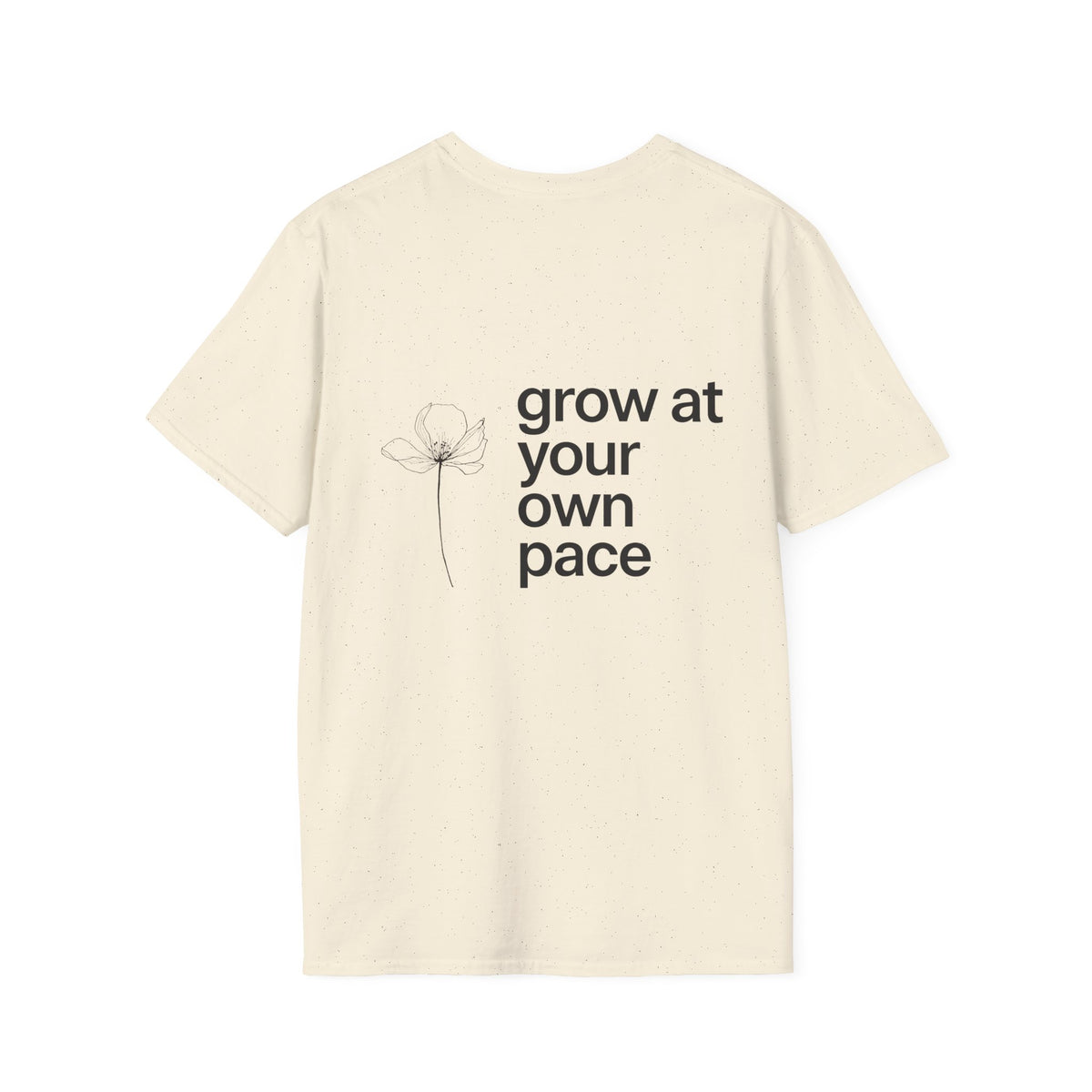 Grow At Your Own Pace T-Shirt with back print | Multiple Colors