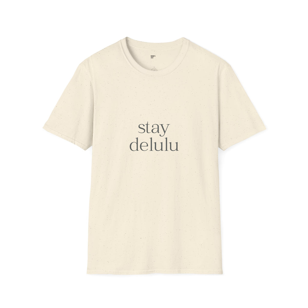 Stay Delulu It Works T-Shirt with front and back print | Multiple Colors