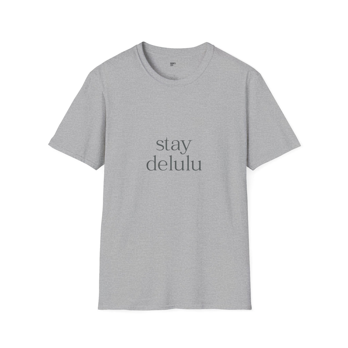 Stay Delulu It Works T-Shirt with front and back print | Multiple Colors